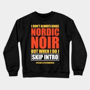 Nordic Noir Binge Watching Skip Intro Crewneck Sweatshirt